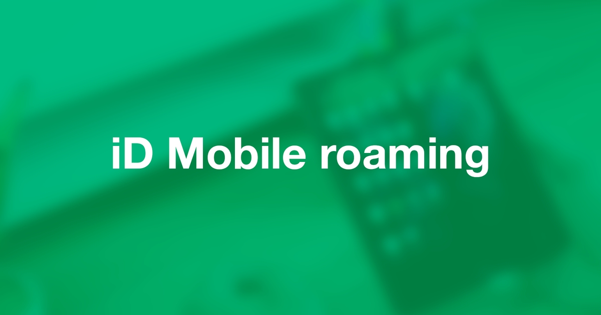 iD Mobile roaming explained for international & EU countries